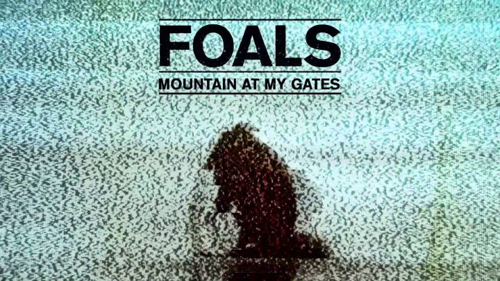 Foals Mountain At My Gates