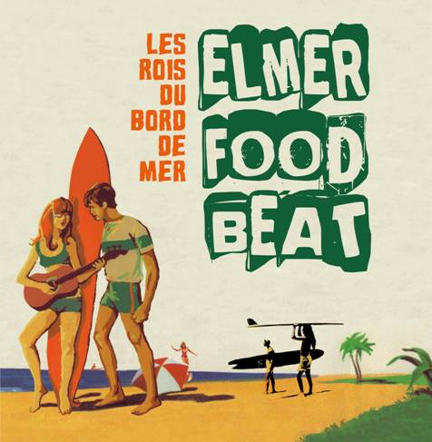 Elmer Food Beat Les Rois Du Bord De Mer