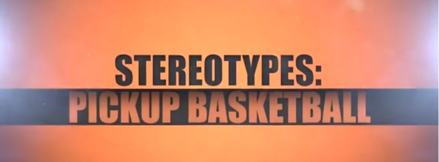 Stereotypes Pickup Basketball