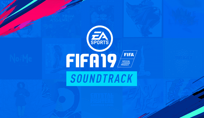 FIFA 19 : les musiques du jeu dévoilées + à écouter sur Spotify