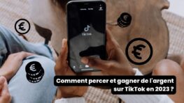 TikTok : Comment percer et gagner de l'argent sur TikTok en 2023