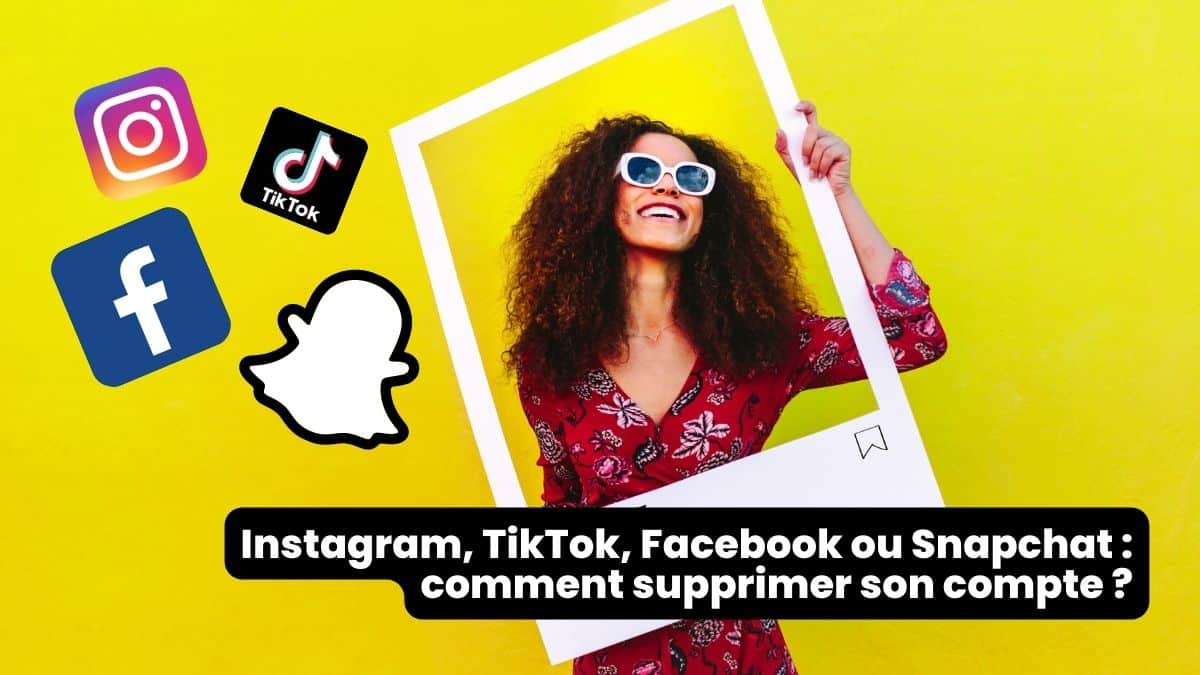 Comment supprimer son compte Instagram, TikTok, Facebook ou Snapchat ?