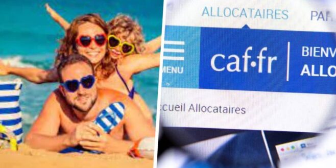 CAF voici comment avoir les aides financières AVF et AVE jusqu'à 500 euros pour partir en vacances !