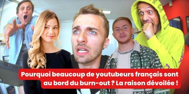 Pourquoi beaucoup de youtubeurs français sont au bord du burn-out La raison dévoilée !
