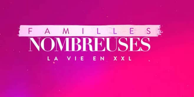 Familles nombreuses: un clan furieux quitte l'émission, "On est dégoûtés de ce monde" !