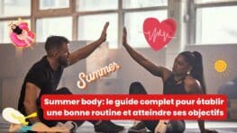 Summer body le guide complet pour établir une bonne routine et atteindre ses objectifs
