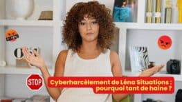Cyberharcèlement de Léna Situations pourquoi tant de haine