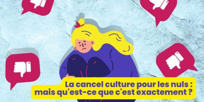 La cancel culture pour les nuls mais qu'est-ce que c'est exactement