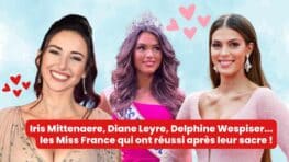 Iris Mittenaere, Diane Leyre, Delphine Wespiser... les Miss France qui ont réussi après leur sacre !