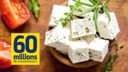 Vous achetez sûrement la mauvaise, voici les 2 fetas de supermarché validées par les experts de 60 millions de consommateurs